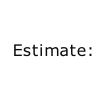 Estimate: